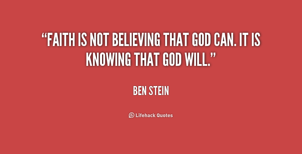 quote-Ben-Stein-faith-is-not-believing-that-god-can-168084